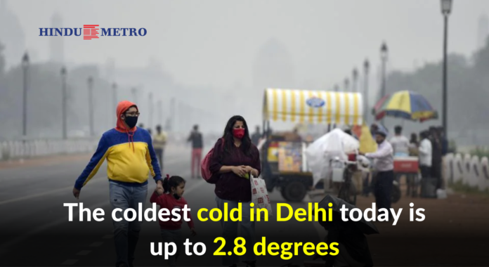 Delhi Weather: The coldest cold in Delhi today is up to 2.8 degrees